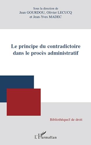 Le principe du contradictoire dans le procès administratif von L'HARMATTAN