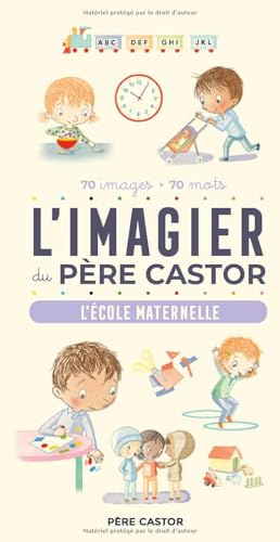 L'Imagier du Père Castor - L'école maternelle: 70 images - 70 mots