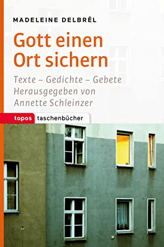 Gott einen Ort sichern: Texte - Gedichte - Gebete Gott einen Ort sichern: Texte - Gedichte - Gebete