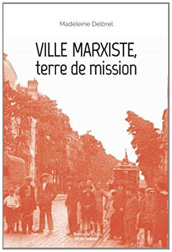 Ville marxiste, terre de mission : Textes missionnaires, volume 5 von Nouvelle Cité
