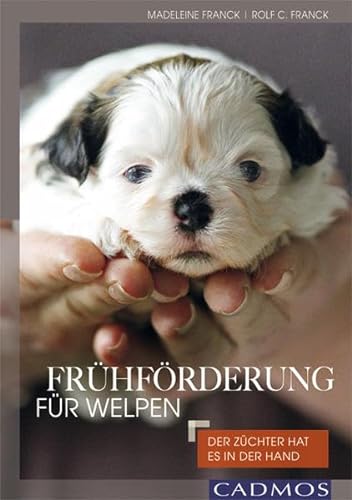 Frühförderung für Welpen: Der Züchter hat es in der Hand von Cadmos Verlag GmbH