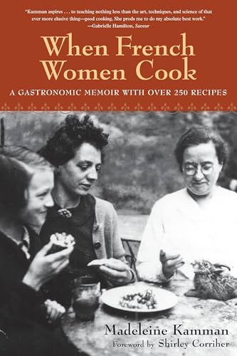 When French Women Cook: A Gastronomic Memoir with Over 250 Recipes von Ten Speed Press