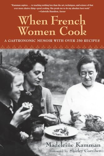 When French Women Cook: A Gastronomic Memoir with Over 250 Recipes