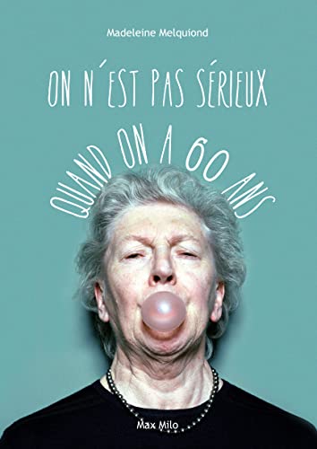 On n'est pas sérieux quand on a 60 ans von MAX MILO