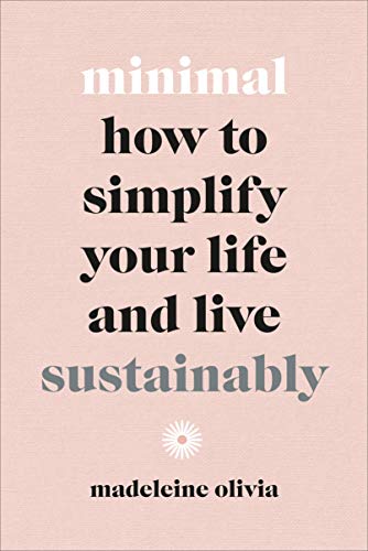 Minimal: How to simplify your life and live sustainably von Random House UK Ltd