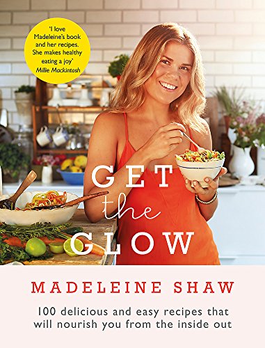 Get The Glow: Delicious and Easy Recipes That Will Nourish You from the Inside Out: 100 delicious, easy and healthy recipes that will nourish you from the inside out von Orion
