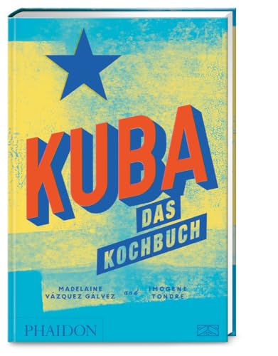 Kuba – Das Kochbuch: Mit über 350 authentischen Rezepten die kulinarische Vielfalt der Karibikinsel erleben