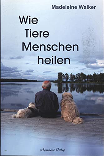 Wie Tiere ihre Menschen heilen