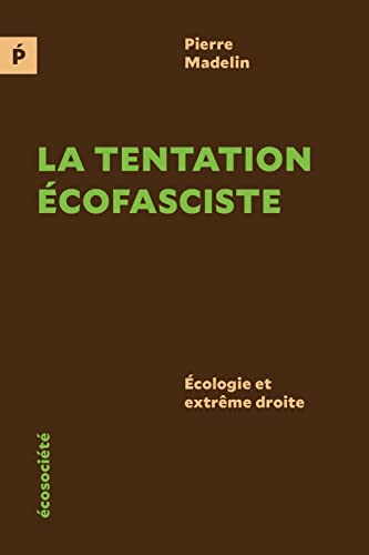 La tentation écofasciste - Écologie et extrême droite: Ecologie et extrême droite von ECOSOCIETE