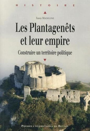 PLANTAGENETS ET LEUR EMPIRE: Construire un territoire politique