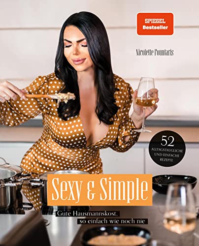 Sexy & Simple. Gute Hausmannskost, so einfach wie noch nie: von Nicolette Fountaris von CE Community Editions
