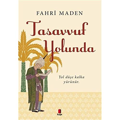 Tasavvuf Yolunda: Yol düşe kalka yürünür.