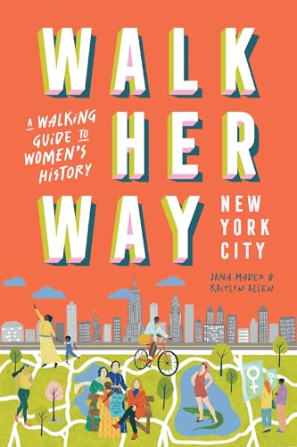Walk Her Way New York City: A Walking Guide to Women's History von Hardie Grant Explore
