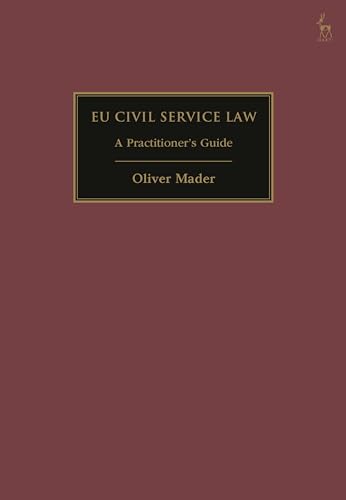 EU Civil Service Law: A Practitioner’s Guide EU Civil Service Law: A Practitioner’s Guide von Hart Publishing