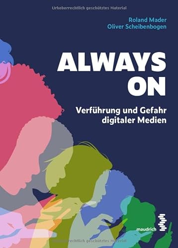 Always On: Verführung und Gefahr digitaler Medien von facultas / maudrich
