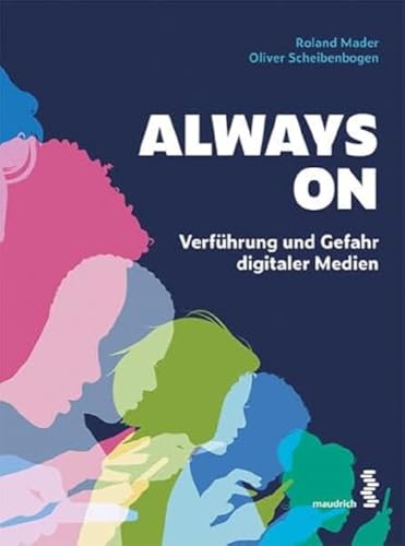 Always On: Verführung und Gefahr digitaler Medien von facultas / maudrich