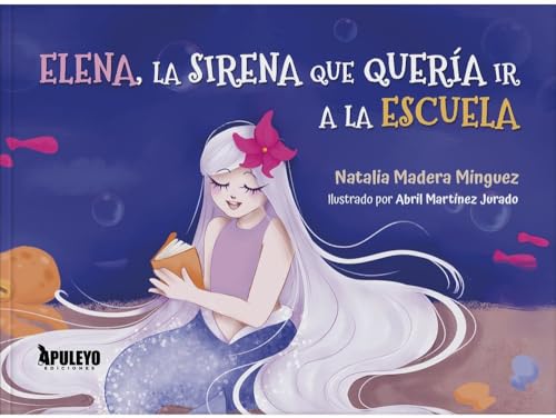 Elena, la sirena que quería ir a la escuela von Apuleyo Ediciones