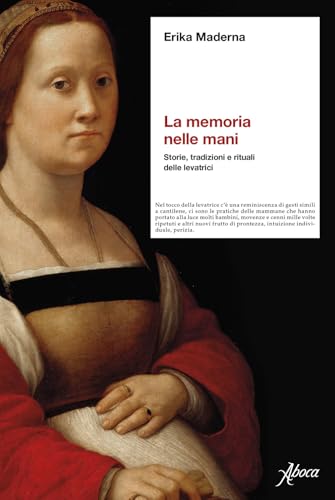 La memoria nelle mani. Storie, tradizioni e rituali delle levatrici von Aboca Edizioni