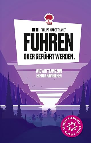 Führen oder geführt werden. Wie wir Teams zum Erfolg navigieren. Life is a Story – story.one (the library of life - story.one)