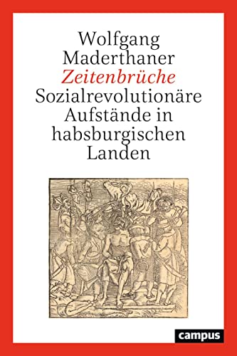 Zeitenbrüche: Sozialrevolutionäre Aufstände in habsburgischen Landen von Campus Verlag