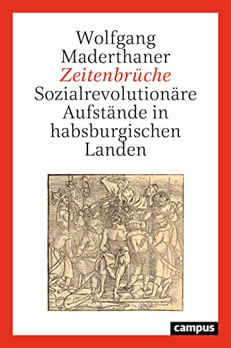 Zeitenbrüche: Sozialrevolutionäre Aufstände in habsburgischen Landen