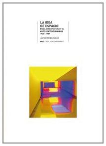 La idea de espacio : en la arquitectura y el arte contemporáneo 1960-1989