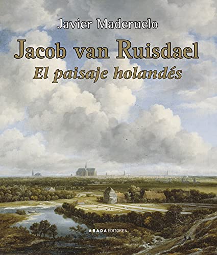 Jacob van Ruisdael. El paisaje holandés (Lecturas de Historia del Arte)