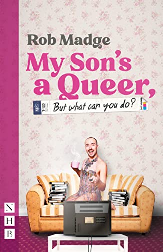 My Son's a Queer (But What Can You Do?) (NHB Modern Plays) von Nick Hern Books