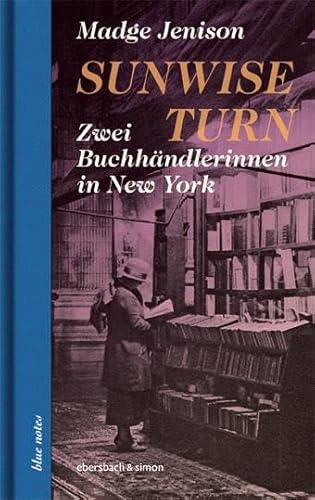 Sunwise Turn: Zwei Buchhändlerinnen in New York (blue notes) von Ebersbach & Simon