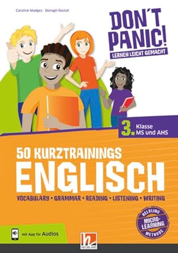 DON'T PANIC! Lernen leicht gemacht, 50 Kurztrainings Englisch 3: Vocabulary, Grammar, Reading, Listening, Writing, für 3. Klasse MS und AHS, mit App für Audios