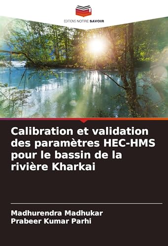 Calibration et validation des paramètres HEC-HMS pour le bassin de la rivière Kharkai von Editions Notre Savoir