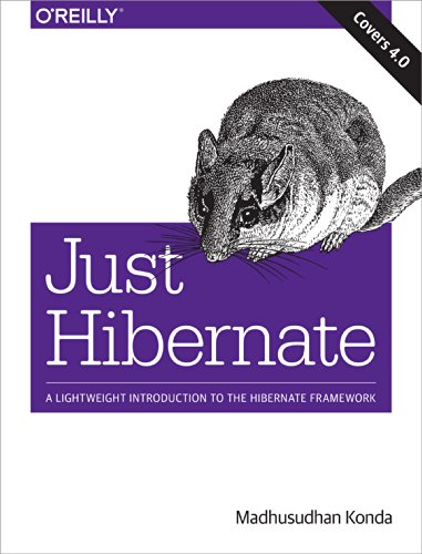 Just Hibernate: A Lightweight Introduction to the Hibernate Framework