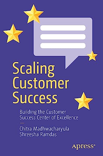 Scaling Customer Success: Building the Customer Success Center of Excellence von Apress