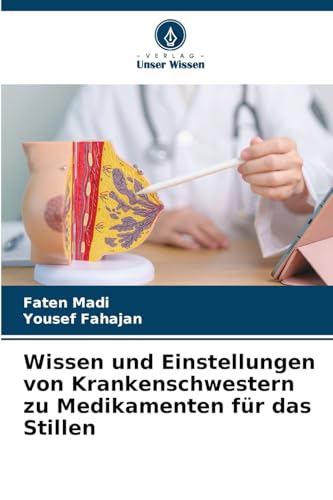 Wissen und Einstellungen von Krankenschwestern zu Medikamenten für das Stillen von Verlag Unser Wissen