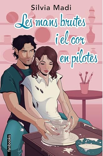 Les mans brutes i el cor en pilotes (Ficció romàntica) von fanbooks