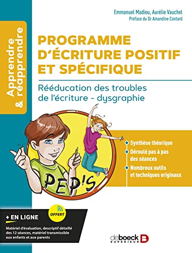 Programme d’Ecriture Positif et Spécifique (PEP'S): Rééducation des troubles de l’écriture - dysgraphie von DE BOECK SUP