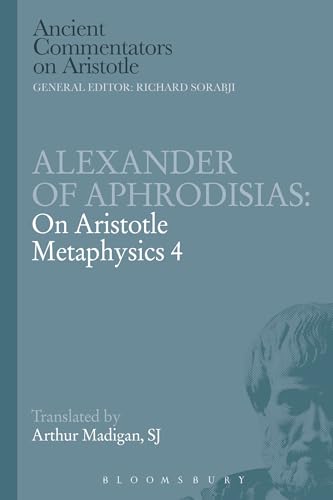 Alexander of Aphrodisias: On Aristotle Metaphysics 4 (Ancient Commentators on Aristotle, Band 4)