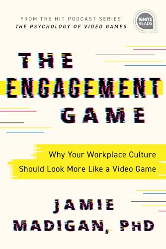 The Engagement Game: Why Your Workplace Culture Should Look More Like a Video Game (Ignite Reads)