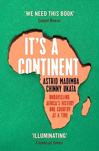 It's a Continent: Unravelling Africa's history one country at a time ''We need this book.' SIMON REEVE von Coronet