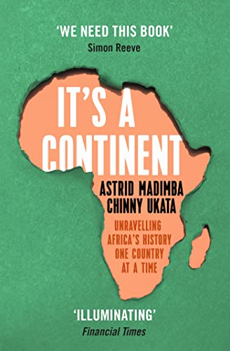 It's a Continent: Unravelling Africa's history one country at a time ''We need this book.' SIMON REEVE