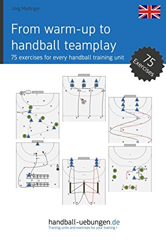 From warm-up to handball team play: 75 exercises for every handball training unit