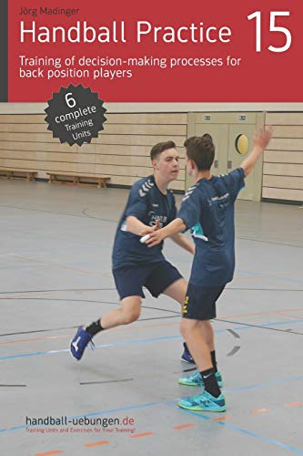 Handball Practice 15 - Training of decision-making processes for back position players Handball Practice 15 - Training of decision-making processes for back position players