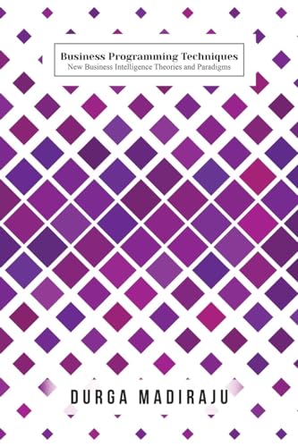 Business Programming Techniques: New Business Intelligence Theories and Paradigms von The Reading Glass Books