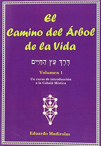 CAMINO DEL ARBOL DE LA VIDA,EL VOL.I: Un curso de introducción a la Cabalá Mística