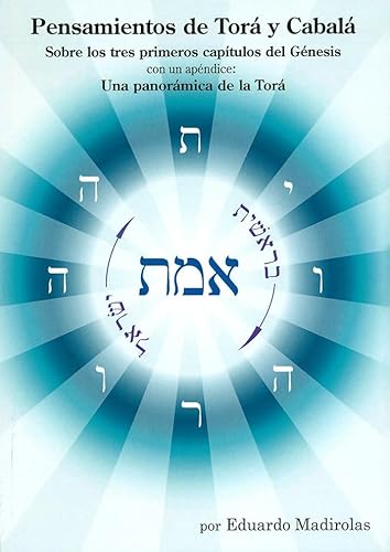 PENSAMIENTOS DE TORÁ Y CABALÁ: Sobre los tres primeros capítulos del Génesis, con un apéndice: Una panorámica de la Torá von Equipo Difusor del Libro, S.L.