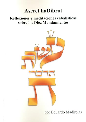 ASERET haDIBROT: Reflexiones y meditaciones cabalísticas sobre los Diez Mandamientos von Equipo Difusor del Libro, S.L.