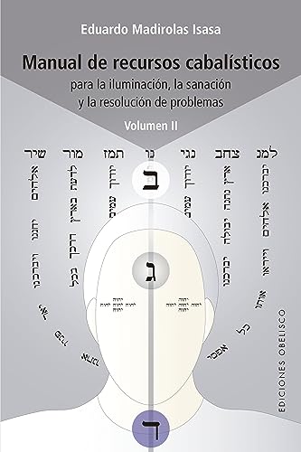 Manual de recursos cabalísticos Vol. II: Para la iluminación, la sanación y la resolución de problemas (Cábala y judaísmo, Band 2)