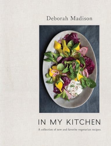In My Kitchen: A Collection of New and Favorite Vegetarian Recipes [A Cookbook]