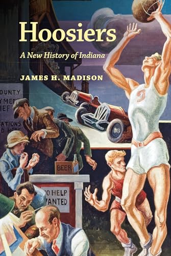 Hoosiers: A New History of Indiana