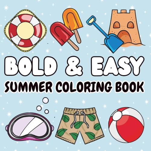 Bold and Easy Summer Coloring Book: 45 Fun & Cute, Stress Relief Coloring Pages for Kids, Teens, and Adults, Simple, Relaxing Designs for Boys, Girls, Women & Men von Independently published